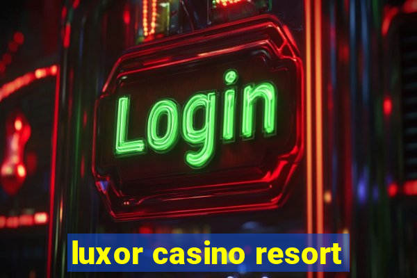 luxor casino resort